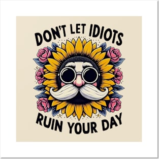 Don't let idiots ruin your day Posters and Art